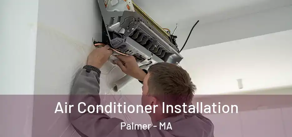  Air Conditioner Installation Palmer - MA