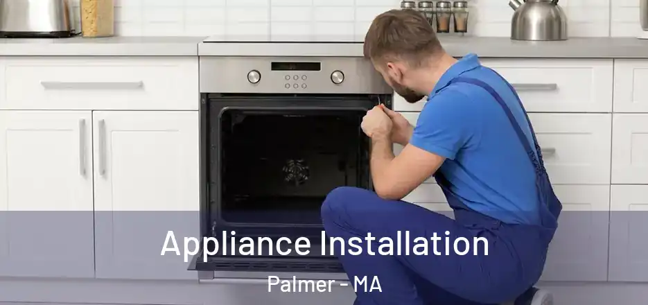  Appliance Installation Palmer - MA