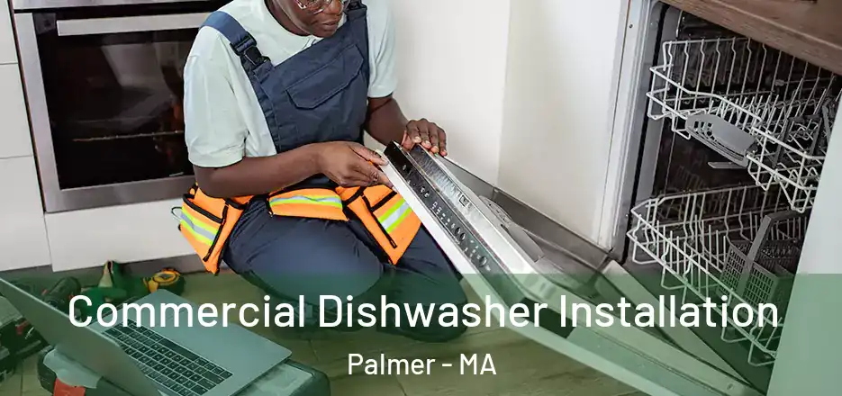 Commercial Dishwasher Installation Palmer - MA