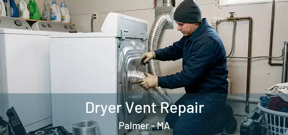 Dryer Vent Repair Palmer - MA