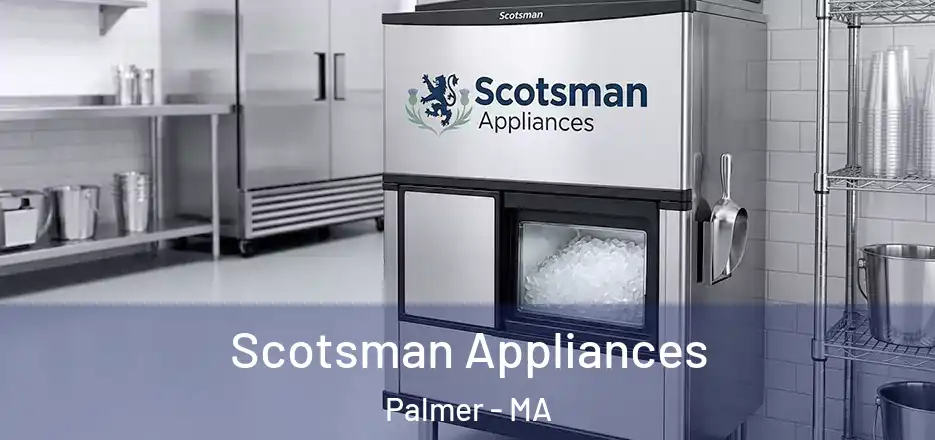 Scotsman Appliances Palmer - MA